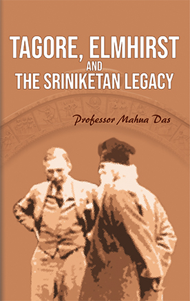 TAGORE, ELMHIRST AND THE SRINIKETAN LEGACY